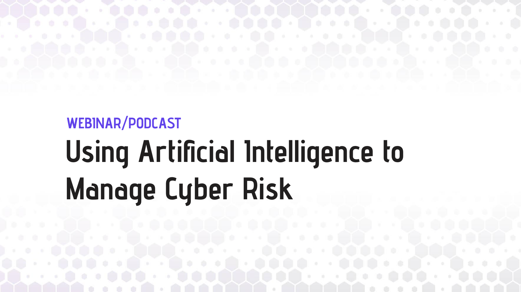 Using Artificial Intelligence to Manage Cyber Risk