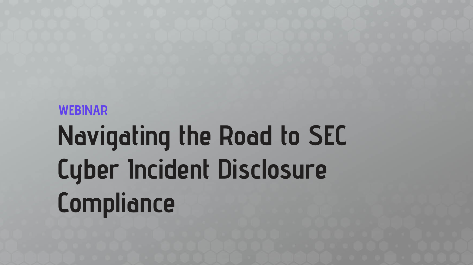 Navigating the Road to SEC Cyber Incident Disclosure Compliance